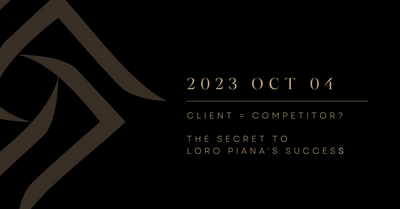 My Client Turned into My Competitor? The Secret to Loro Piana's Success