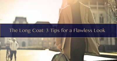 Mastering the Long Coat: 3 Essential Tips for a Flawless Look