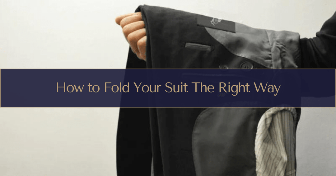 How to Fold Your Suit the Right Way - The Lancelot
