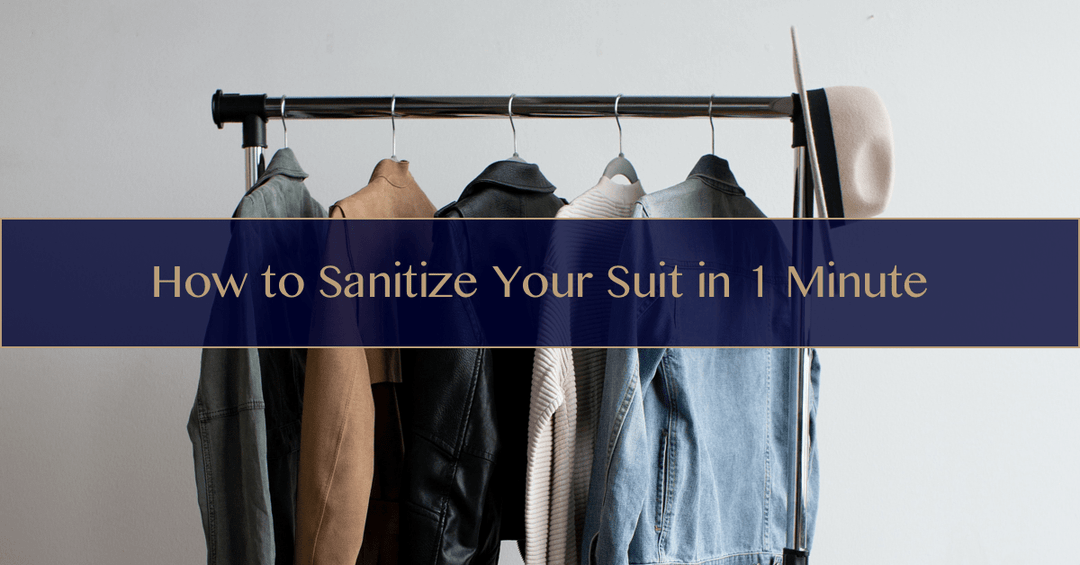 How to Sanitize Your Suit in 1 Minute - The Lancelot