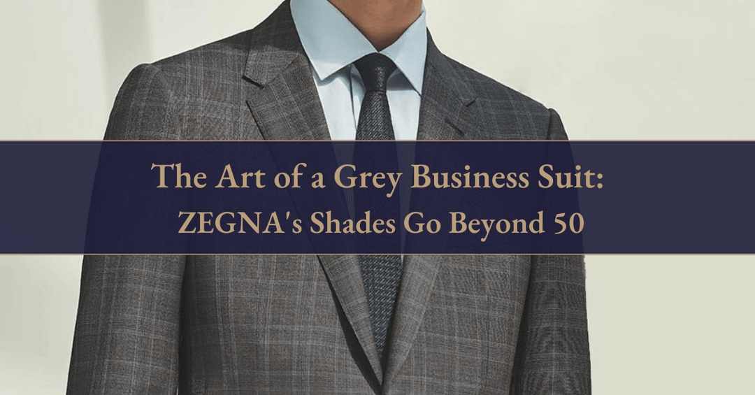 The Art of a Grey Business Suit: ZEGNA's Shades Go Beyond 50